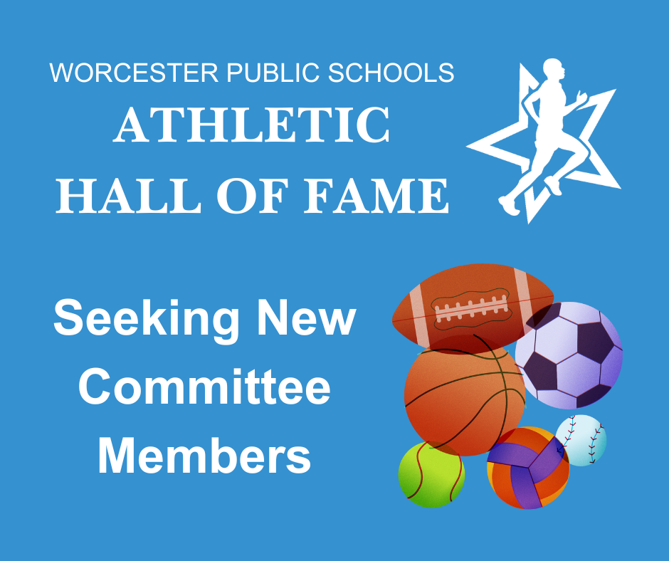 Graphic: Worcester Public Schools Athletic Hall of Fame logo above text that reads "seeking new committee members" and and image of a football, basketball, soccer ball, baseball, volleyball, and tennis ball.