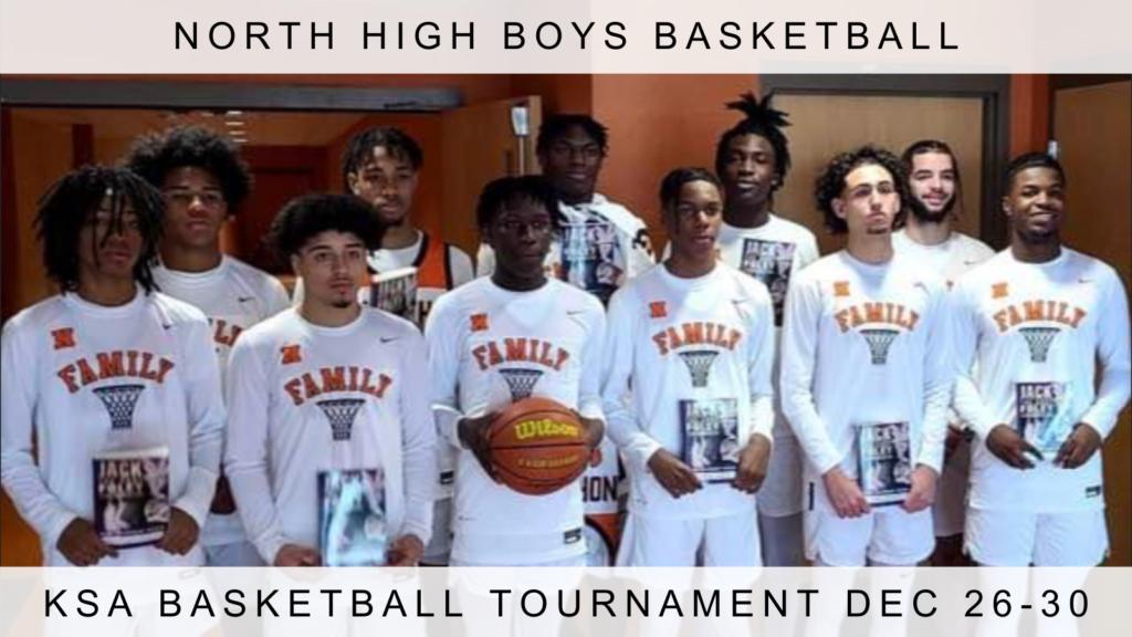 A photo of the North High Boys Basketball team. Text reads: North High Boys Basketball KSA Basketball Tournament Dec 26th to 30th.